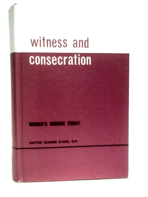 Witness and Consecration By Sister Jeanne D'Arc