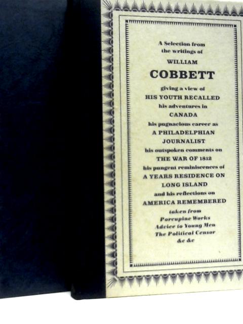 Cobbett's America A Selection From The Writings Of William Cobbett By J. E.Morpurgo