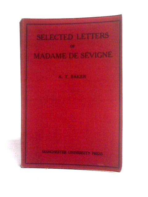 Selected Letters of Madame de Sevigne By A.T. Baker (ed)