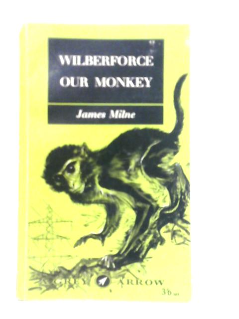 Wilberforce Our Monkey By James Milne