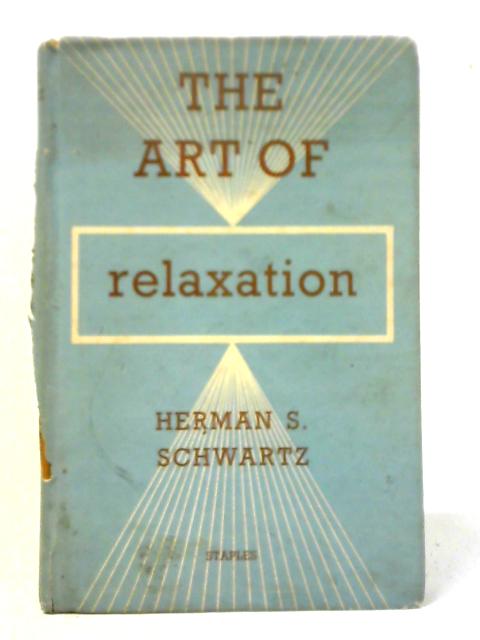 The Art of Relaxation von Herman S. Schwartz