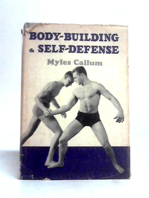 Body Building and Self Defense By Myles Callum