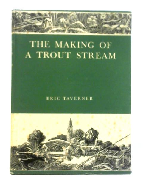 The Making of a Trout Stream By Eric Taverner