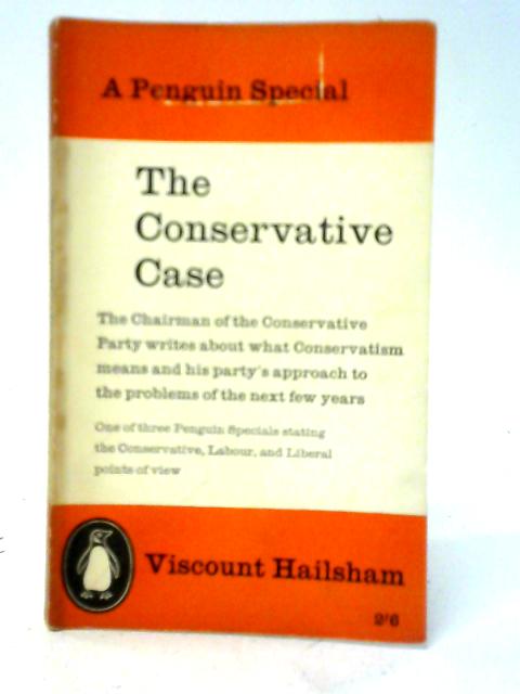 The Conservative Case By Viscount Hailsham