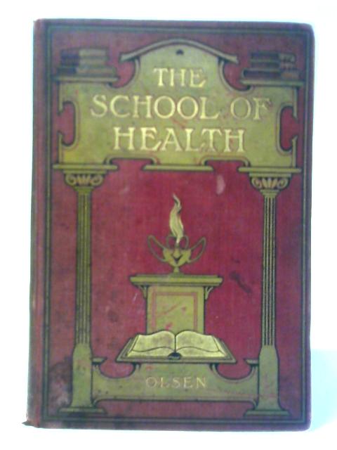 The School Of Health By Alfred B. and M. Ellsworth Olsen
