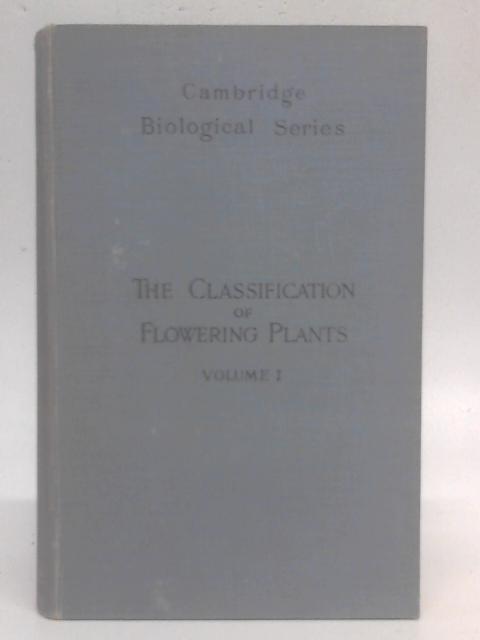 The Classification of Flowering Plants, Volume I By Alfred Barton Rendle