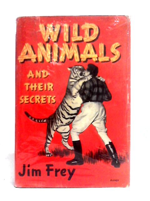 Wild Animals and Their Secrets von Jim Frey