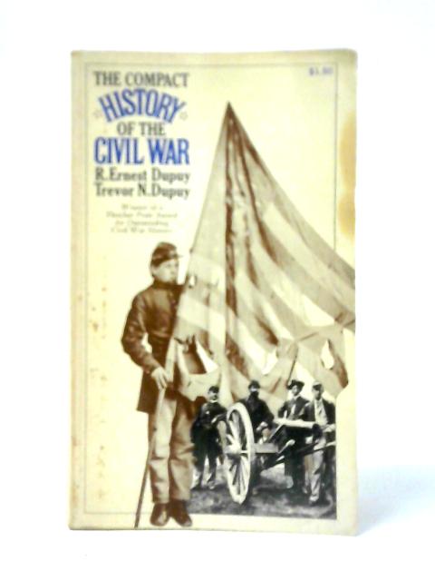 Compact History of the Civil War By R.Ernest Dupuy