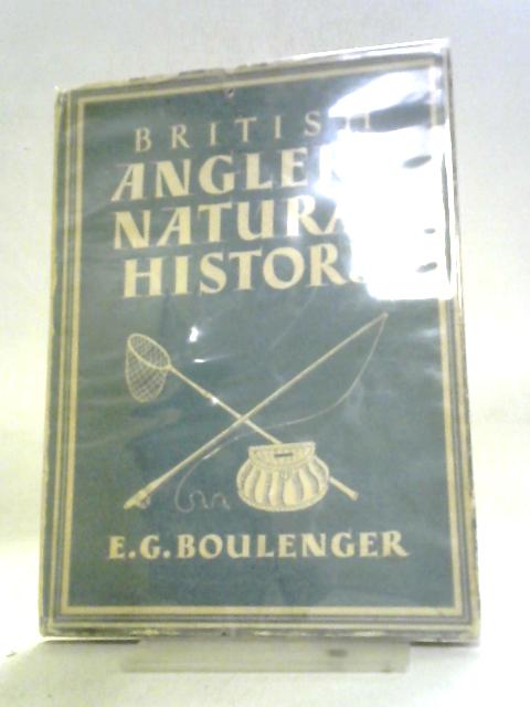 British Anglers' Natural History By E.G. Boulenger