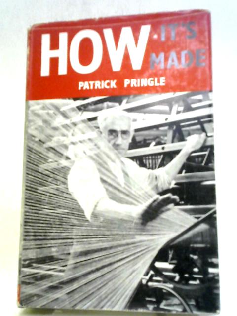 How It's Made: Stories of the Manufacture of Everyday Things von Patrick Pringle