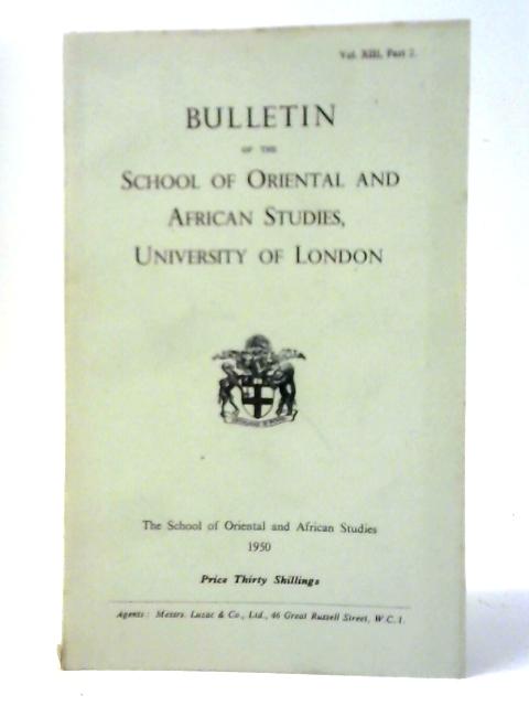 Bulletin of the School of Oriental and African Studies, University of London Volume XIII Part 2 1950