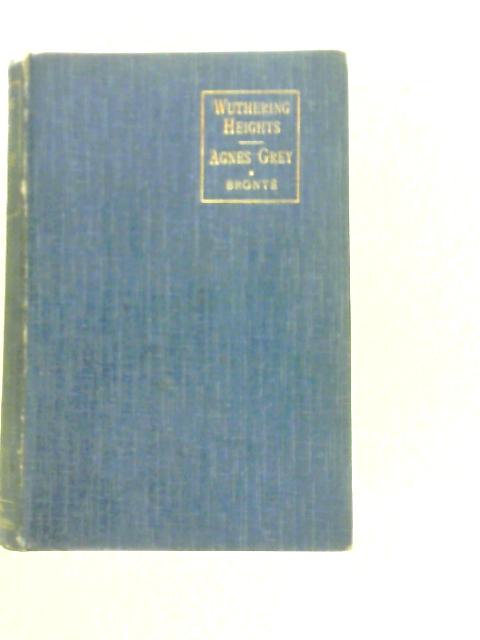 Wuthering Heights and Agnes Grey By Emily Bronte & Anne Bronte