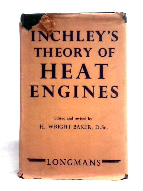 Inchley's Theory of Heat Engines By H. Wright Baker (ed)