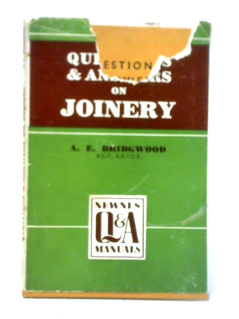 Questions and Answers on Joinery By A. E. Bridgwood