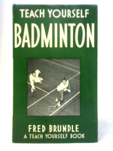 Teach Yourself Badminton von Fred Brundle