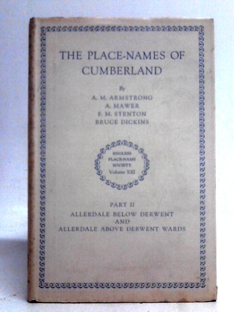 The Place-names Of Cumberland (Part II: Allerdale Below Derwent & Allerdale Above Derwent Wards) - English Place Name Society Volume XXI For 1943-44 von A. M. Armstrong