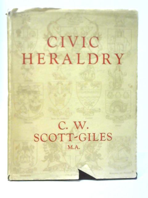 Civic Heraldry of England and Wales By Charles Wilfrid Scott-Giles