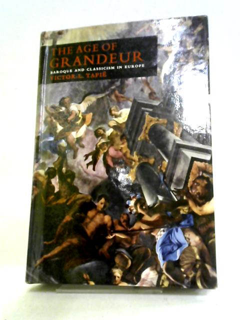 The Age Of Grandeur: Baroque And Classicism In Europe By Victor-L. Tapie