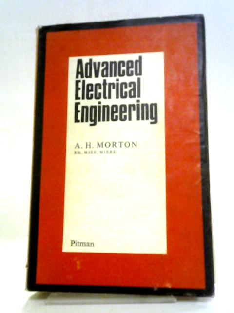 Advanced Electrical Engineering von A H Morton