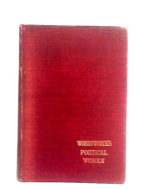 The Poetical Works of William Wordsworth By William Wordsworth