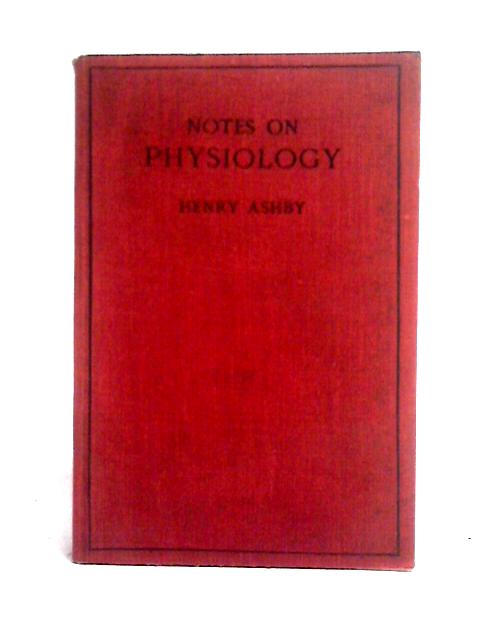 Notes on Physiology By Henry Ashby