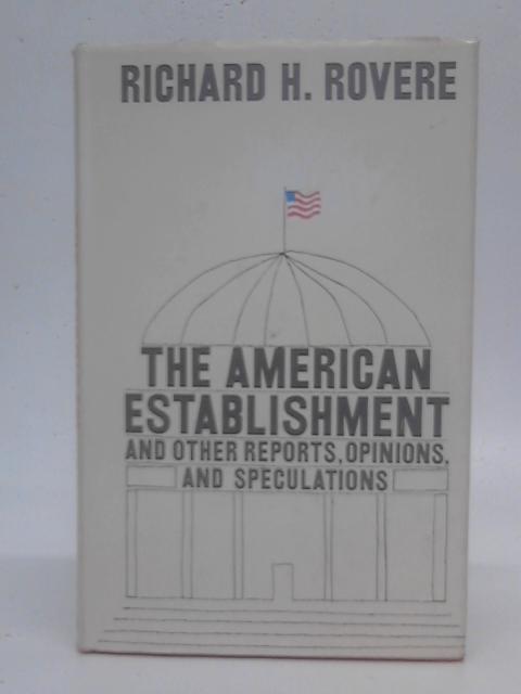 The American Establishment and other reports, opinions, and speculations By Richard H. Rovere