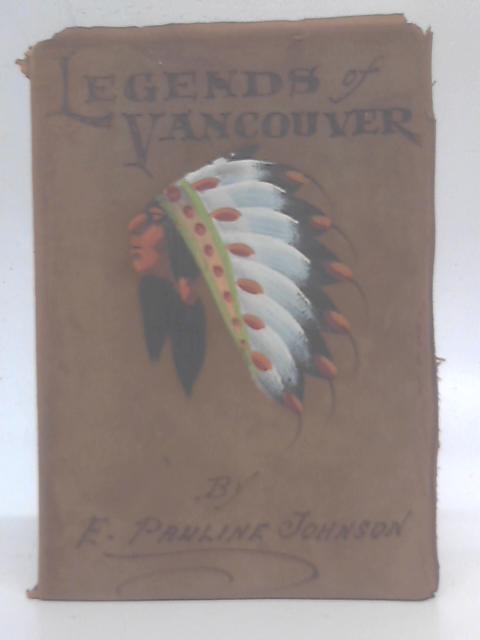 Legends of Vancouver By E Pauline Hohnson