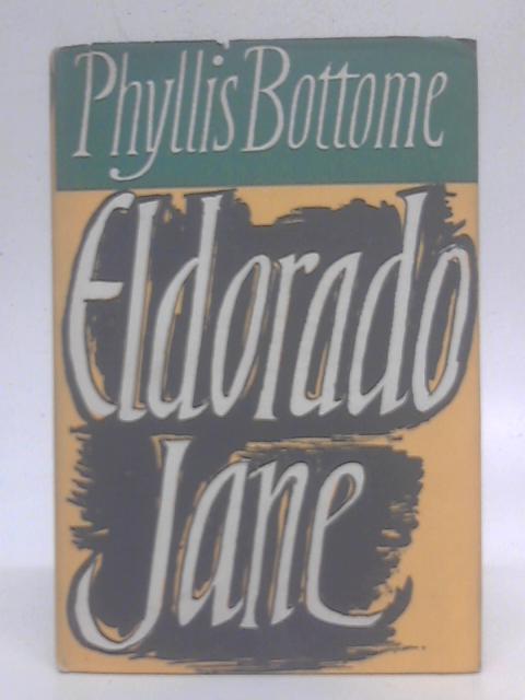 Eldorado Jane By Phyllis Bottome