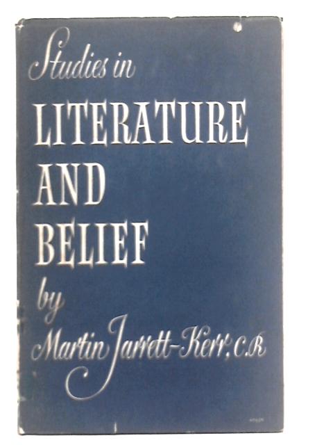 Studies in Literature and Belief By Martin Jarrett-Kerr