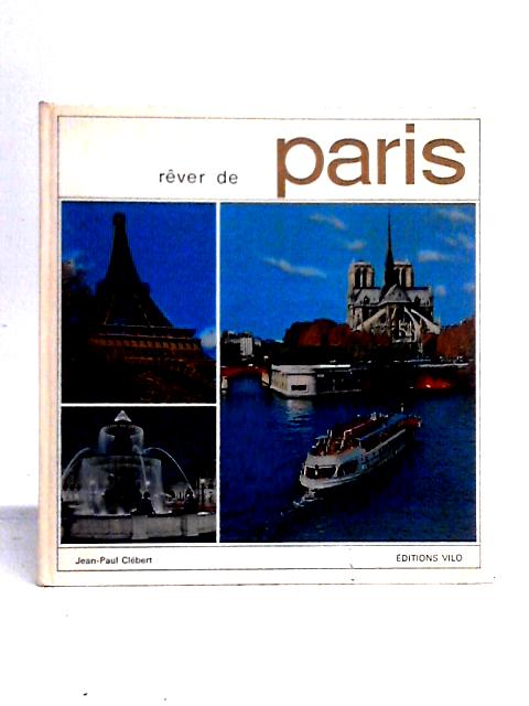 Rever De Paris By Jean-Paul Clebert