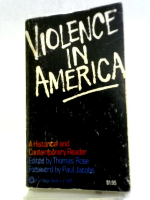 Violence in America: A Historical and Contemporary Reader By Thomas Rose