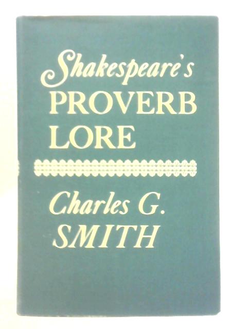 Shakespeare's Proverb Lore By Charles G. Smith