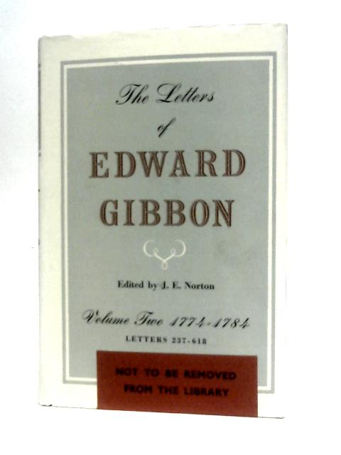 The Letters of Edward Gibbon Volume Two 1774-1784 Letters 237-618 By Edward Gibbon