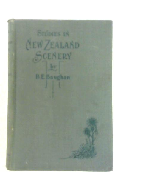 Studies in New Zealand Scenery By Blanche Edith Baughan