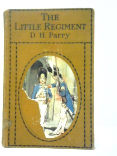 The Little Regiment By D.H.Parry