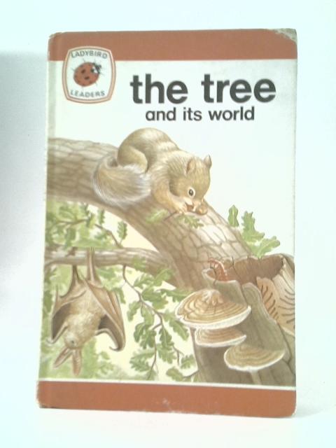 The Tree and its World (Ladybird Leaders) By Romola Showell