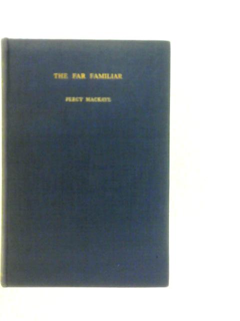 The Far Familiar. Fifty New Poems von Percy MacKaye