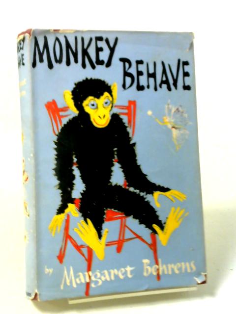 Monkey behave By Behrens. Margaret.