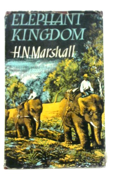 Elephant Kingdom By H.N.Marshall
