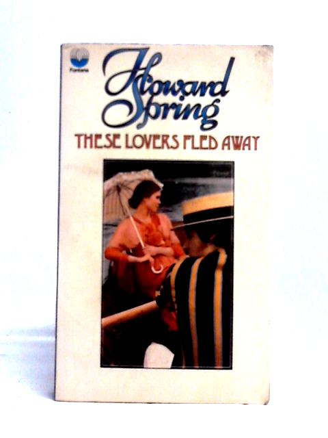 These Lovers Fled Away von Spring Howard