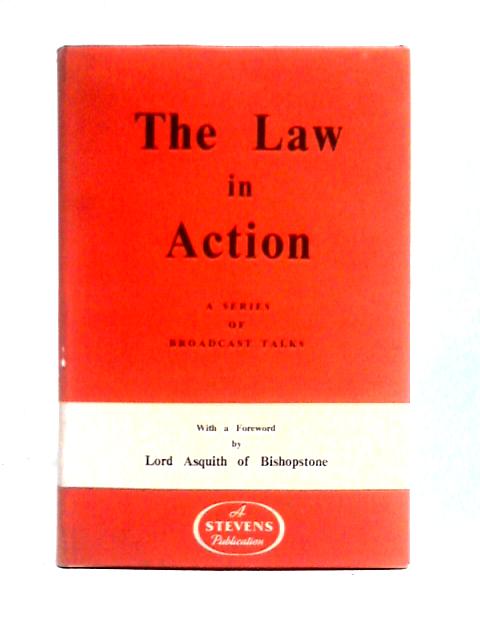 Law in Action, The; A Series of Broadcast Talks von The Right Honourable Lord Asquith of Bishopstone
