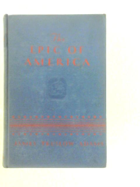 The Epic of America von James Truslow Adams