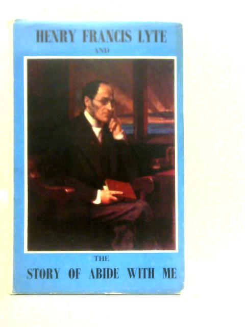 Henry Francis Lyte and The Story of "Abide with Me" By Henry James Garland