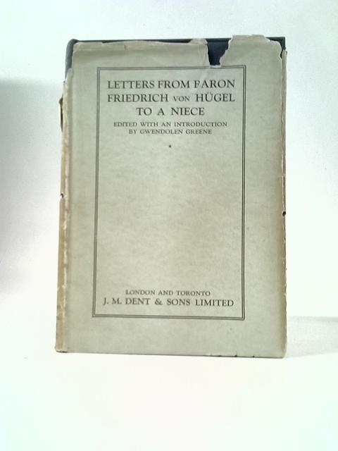 Letters From Baron Friedrich Von Hugel To A Niece By G.Greene (Ed.)