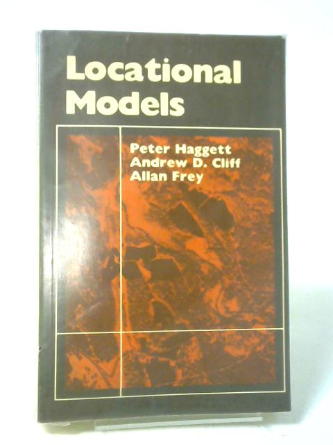 Locational Models : Locational Analysis in Human Geography Volume 1 von Peter Haggett