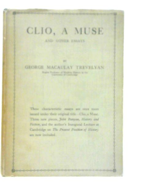 Clio A Muse and Other Essays By G.M.Trevelyan