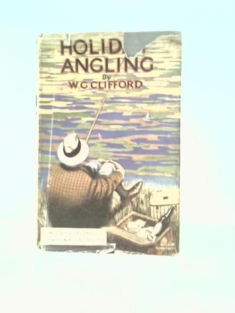 Holiday Angling By W.G. Clifford