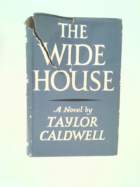 The Wide House By Taylor Caldwell