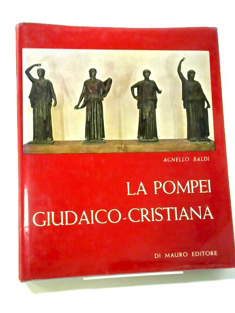 La Pompei Giudaico Cristiana By Agnello Baldi