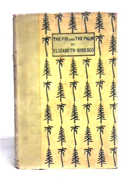 The Fir and the Palm By Elizabeth Bibesco